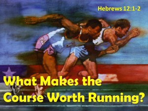hebrews-12-what-makes-the-course-worth-running