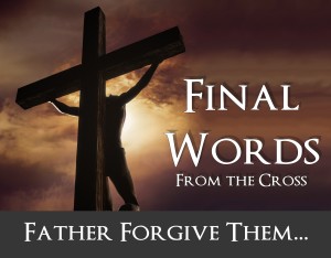 2013-faith-church-final-words-father-forgive