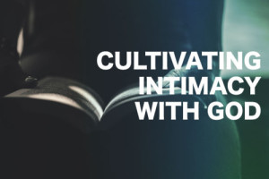 Cultivating-Intimacy-with-God-500x333